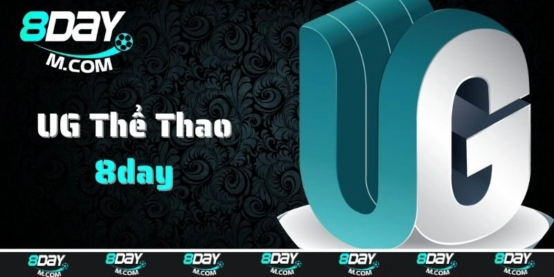 Giới thiệu tổng quan về UG thể thao tại 8day