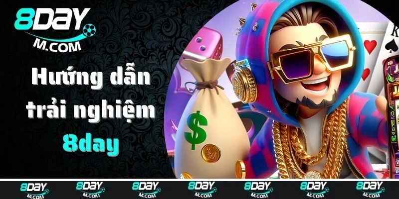 Hướng dẫn trải nghiệm 8day chi tiết cho tân thủ