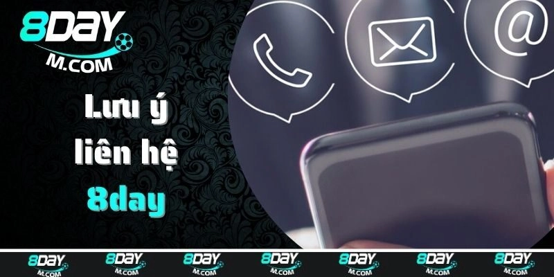 Lưu ý điều gì để liên hệ 8day nhanh chóng nhất?