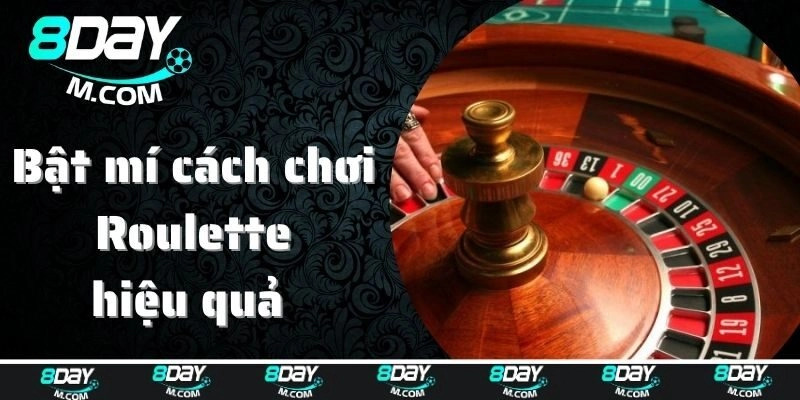 Bật mí cách chơi Roulette hiệu quả thắng liên tiếp
