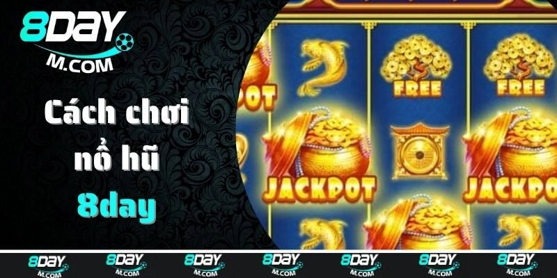 Cập nhật cách chơi nổ hũ tổng hợp mới nhất