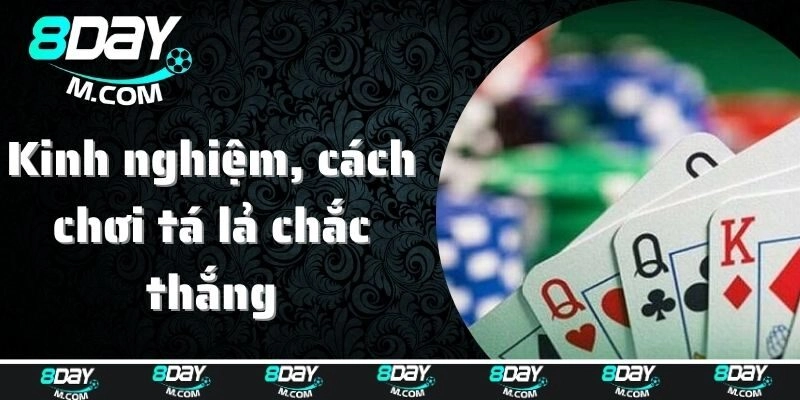Kinh nghiệm, cách chơi tá lả chắc thắng