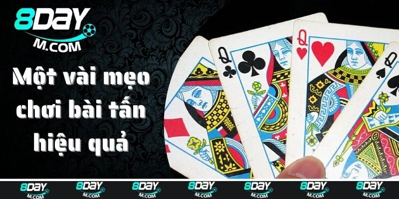 Chia sẻ một vài mẹo chơi bài tấn hiệu quả cho tân binh